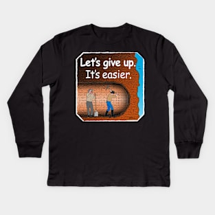 Let's Give Up Kids Long Sleeve T-Shirt
